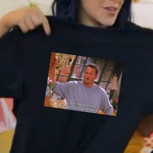 Kuakuayu HJN I Don't Know What Gonna Do With My Life Friends TV Shows Quotes Funny T-Shirt Women Cute 90s Fashion White Tee