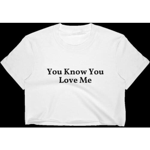 Skuggnas New Arrival You Know You Love Me Half Tee T shirt Short Sleeve Fashion Tumblr Tops Cropped Tops t shirt Drop Shipping