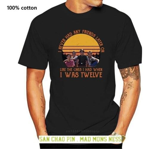 Stand By Me I Never Has Any Friends Later On I Was Twelve Men Black T Shirt S6Xl 010097