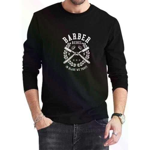 Barber Rebel In The Blade We Trust Blade Razor T-Shirt 2021 Newest Summer Mens Long Sleeve Popular Tees Shirt Tops Novel Unisex