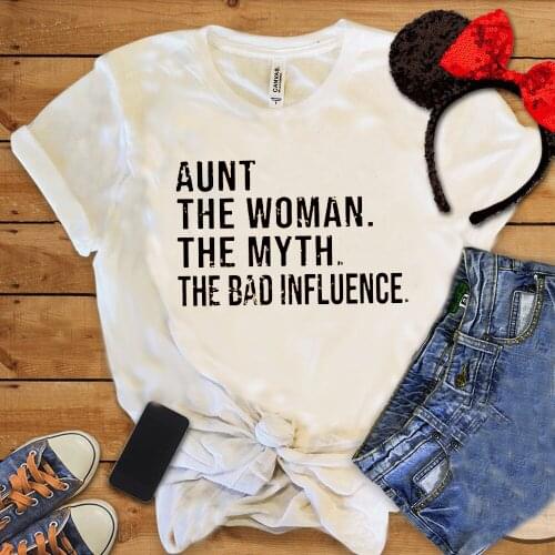 2021 Hot New Arrived Funny Slogan Aunt The Women The Myth The Bad Influence Shirt, Gift for Aunt