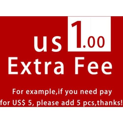 Extra Fee/cost just for the balance of your order/shipping cost.For example,if you need pay for US$ 5, please add 5 pcs,thanks