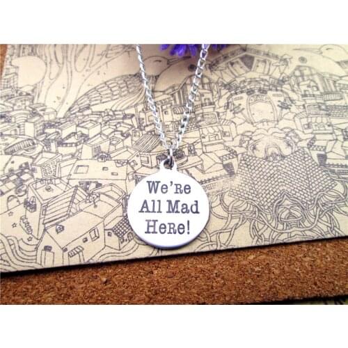 3pcs/lot Fashion stainless steel necklace "We are all mad here" Charms Pendant necklace Jewelry Gift more style for choosing