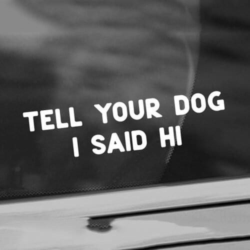 Black/Sliver Tell Your Dog I Said Hi Campervan Car Sticker Small/Big Size Removable Waterproof Window Body Decal CL809