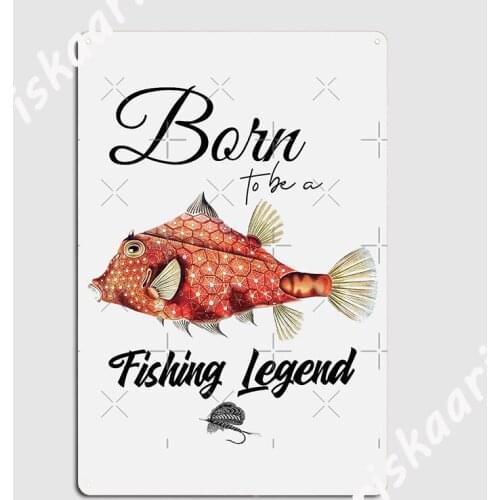 Born To Be A Fishing Legend Metal Sign Wall pub Cave pub Wall Decor Printing Tin sign Poster