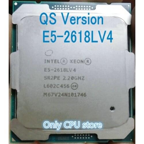 E5-2618LV4 Original Intel Xeon QS Version E5 2618LV4 2.2GHZ 10-Core 25MB 75W E5 2618L V4 LGA2011-3 Free shipping E5-2618L V4