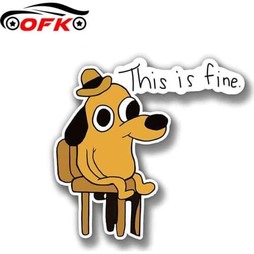 OFK Funny 13cm X 12.1cm for This Is Fine Dog Meme Decal Scratch-Proof Sticker Vinyl Car Wrap Suitable VAN SUV RV