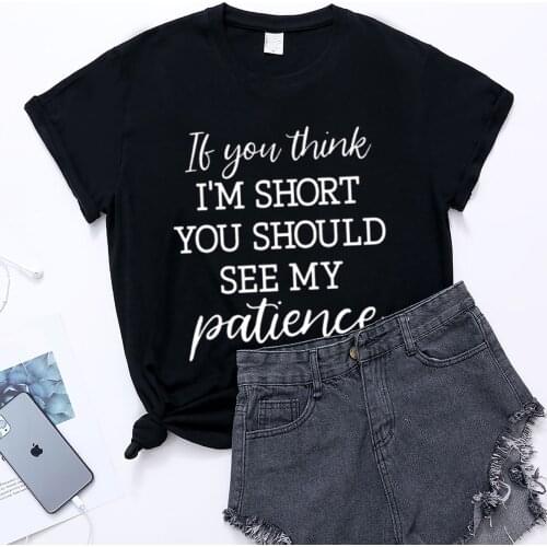 Harajuku 90s Shirt for Women If You Think I'm Short You Should See My Patience Print Funny Women T-shirt Summer Loose Tee Tops