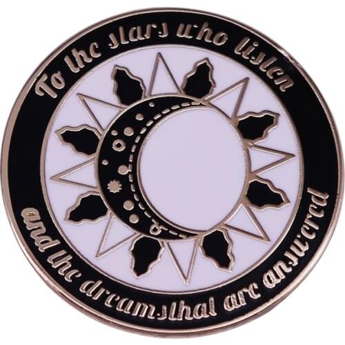 A Court of Mist and Fury Inspired Pin Sarah J Mass Book Quote Badge To The Stars Who Listen and The Dreams That Are Answered