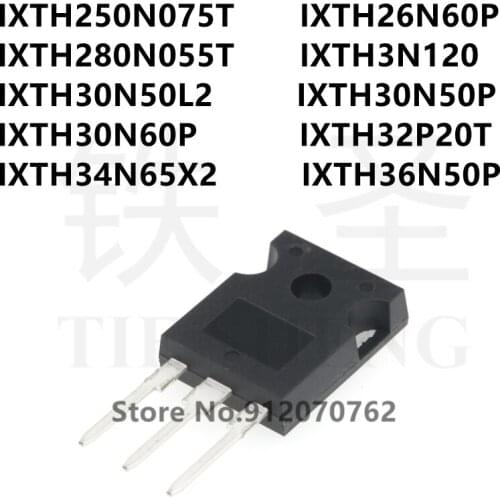 10PCS IXTH250N075T IXTH26N60P IXTH280N055T IXTH3N120 IXTH30N50L2 IXTH30N50P IXTH30N60P IXTH32P20T IXTH34N65X2 IXTH36N50P TO-247