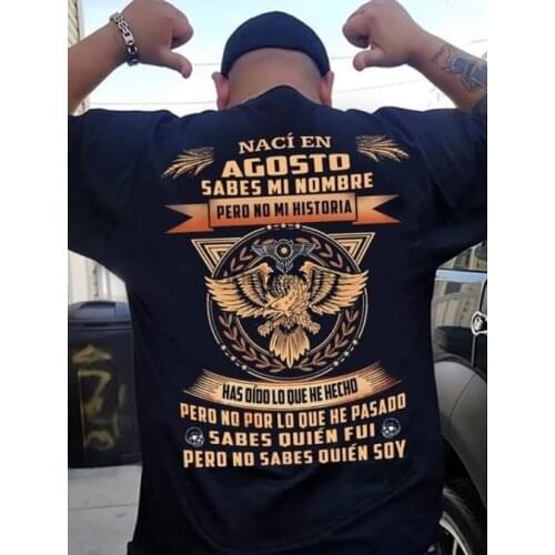 2019 new Nací En Agosto Sabes Mi Nombre Pero No Mi Historia For menMen T Shirt