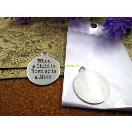 10pcs-stainless steel Charms "when a child is born so is a mom" DIY Charms Pendants for necklace/bracelet/keychain DIY jewelry