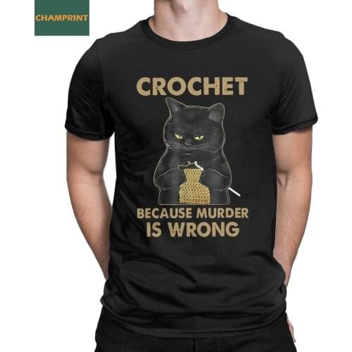 Crochet Because Murder Is Wrong Black Cat T-Shirt for Men Hipster Pure Cotton Tee Shirt O Neck Short Sleeve T Shirt Party Tops
