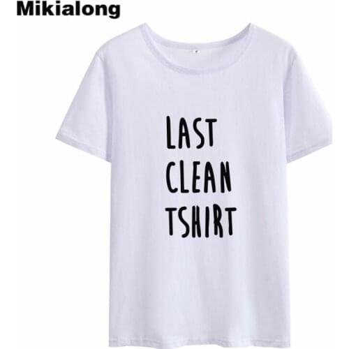 Mikialong Humor Last Clean Tshirt Women 2018 Short Sleeve Harajuku Funny T Shirts O-neck Black White Basic Summer Tops Tee Shirt