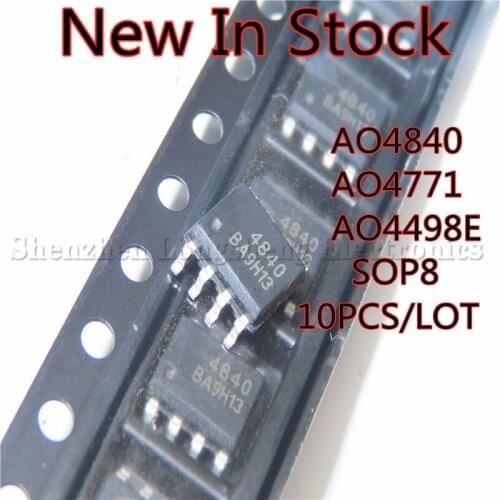 10PCS/LOT NEW AO4840 4840 AO4771 4771 AO4498E 4498E SOP8 SOP-8 SMD MOS/FET