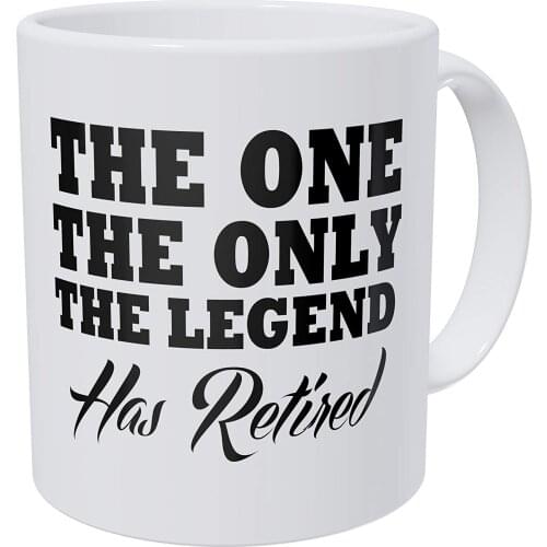 Retirement The One Only Legend Has Retired 11 Ounces Ultra White AAA Ceramic 490 Grams Funny Coffee Mug