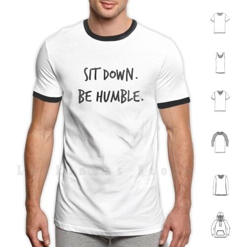Sit Down. Be Humble. T Shirt Print 100% Cotton New Cool Tee Kendrick Lamar Lamar Kendrick Damn Hip Hop Rap Darn Drat