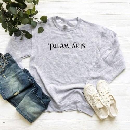 Skuggnas Stay weird sweatshirt slogan Tumblr Pullover Long Sleeve Fashion Casual Tops hipster graphic funny Jumper teen gift