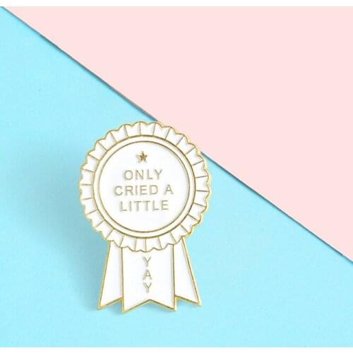 YAY Only Cried A Little Enamel Pin Custom Medal Brooches Award Buckle Badge Funny Jewelry Brooches Lapel Pin Gift for Friends