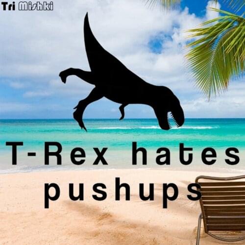 Tri Mishki HZX676# 15*14cm T-rex hates pushups car sticker auto Windscreen Vinyl Decals Accessories Car Sticker