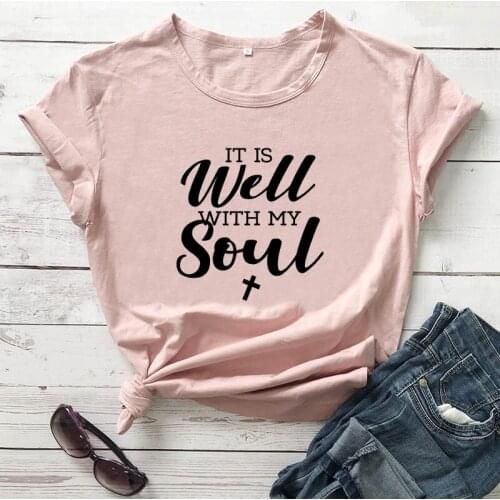 It Is Well With My Soul Printed New Arrival Womens Summer Funny 100%Cotton T-Shirt Christian Tees Jesus Tops Spiritual Shirts