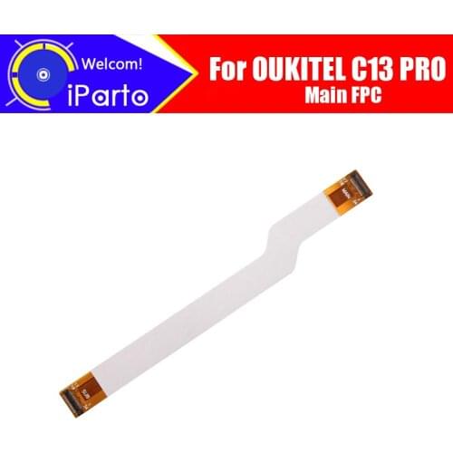 6.18 inch OUKITEL C13 PRO Main Board FPC 100% Original Main Ribbon flex cable FPC Accessories part replacement for C13 PRO