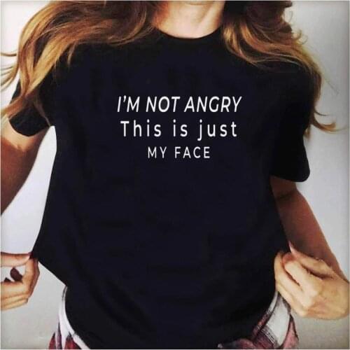 I'm Not Angry This Is Just My Face Letters Women Tshirt Short Sleeve Casual T Shirt Lady Yong Girl Top Tee Drop Ship