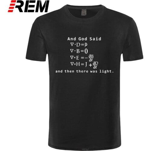 New Funny God Said Maxwell Equations and Then There Was Light T Shirt Cotton Short Sleeve T-shirts Men Top Tees Camisetas Mascul
