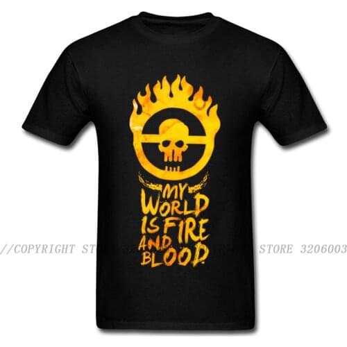 T Shirt My World Is Fire And Blood Men T-shirt Mad Max Tshirt 2019 Moto Biker Street Tees Letter Slogan Quote Tops Punk Clothing