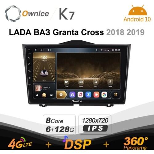 K7 Ownice 2 Din Android 10.0 Car Multimedia radio for LADA Granta Cross 2018 2019 With 8 Core A75*2+A55*6 SPDIF 6G 128G 4G LTE