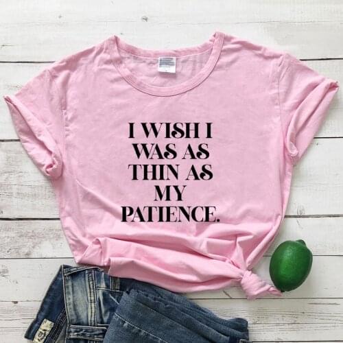 I Wish I Was As Thin As My Patience T-shirt Women Sarcastic Gym Workout Tshirt Funny Summer Short Sleeve Hipster Tops Tees