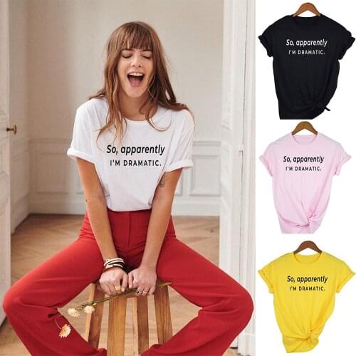 So Apparently I'm Dramatic Print Women Summer T Shirt Harajuku Aesthetic Streetwear Clothes Funny Top Tees Tumblr Ropa De Mujer