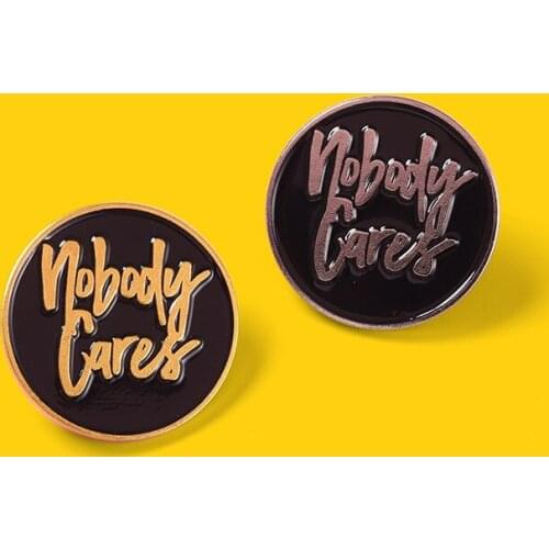 “Nobody Care”Enamel Pins Golden Silver Edge Custom 2021 New Metal Personality Brooches Backpack Badge Gift for Friends Women Men