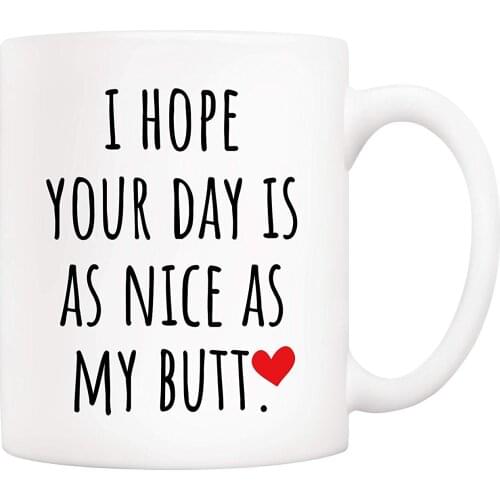 Gifts Funny Coffee Mug for Friend I Hope Your Day Is AS Nice AS My BTT Ceramic Cups