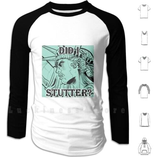 Lady Liberty " Did I Stutter ? " Hoodie Long Sleeve Lady Liberty Protest Liberty Anti Trump Dump Trump Rally Women