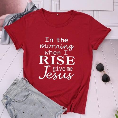 Christian In The Morning When I Rise Give Me Jesus Top Tees Womens Short Sleeve Cotton Funny Letter Graphic O Neck Tshirt