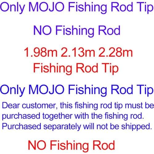 NO fishing rod Only MOJO Fishing rod tip 1.98m 2.13m 2.28m No fishing rod
