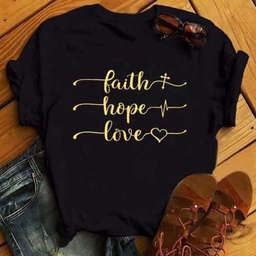 Funny Faith Love Hope Letters T-shirt Women T Shirt Summer Casual Short Sleeve Harajuku Tops New Graphic Woman Tees Black Tops