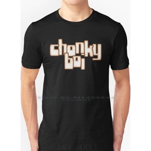 Chonky Boi , Flesh Letters T Shirt 100% Pure Cotton Chonky Boi Chonk Fat Big Lardy Huge Yuge Meme Zoomer Thicc Lad Boi Boy Guy