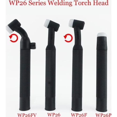 WP26 WP26F WP26V WP26FV WP26P SR26 SR26F SR26V SR26FV 250A Gas Tungsten Air Cooled Valve Flexible Rotatable TIG Welding Torch
