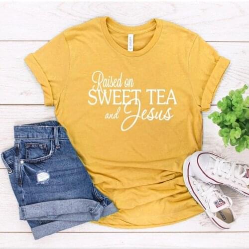 Raised on Sweet Tea and Jesus Custom Shirt Harujuku Cotton Female Clothing Funny Graphic Short Sleeve Streetwear O Neck Tees