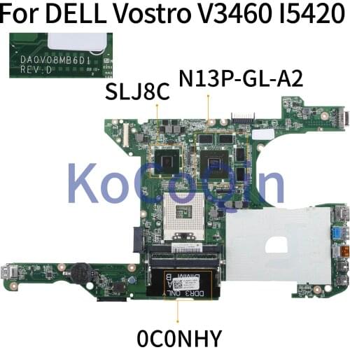 KoCoQin Laptop motherboard For DELL Vostro 3460 V3460 I5420 SLJ8C Mainboard CN-0C0NHY 0C0NHY DA0V08MB6D1 N13P-GL-A2