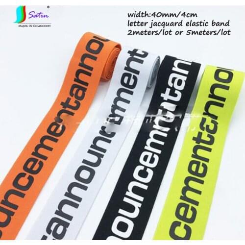 5meters High Quality Width 40mm/4cm Colorful Letter Jacquard Elastic Band DIY Backpack Baby Clothes Pants Dress Elastic Band
