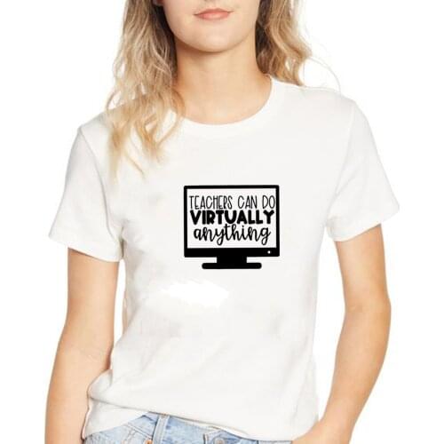 Teachers Can Do Anything T Shirt Women Top Summer Harajuku Tshirt Women Cotton Short Sleeve Camiseta Mujer Casual T Shirt Femme