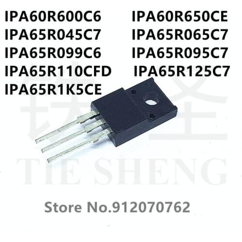 10PCS IPA60R600C6 IPA60R650CE IPA65R045C7 IPA65R065C7 IPA65R099C6 IPA65R095C7 IPA65R110CFD IPA65R125C7 IPA65R1K5CE TO-220F