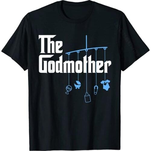 The Godmother Of New Baby Boy Funny Pun Gift T-Shirt Europe Tshirts For Men Cotton Tops & Tees Custom Plain