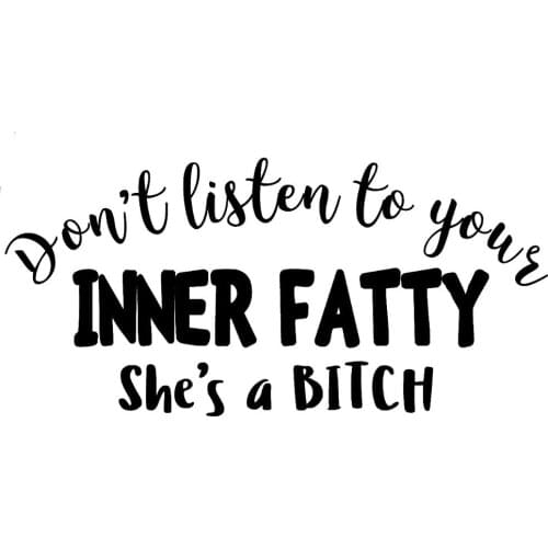 DON'T LISTEN TO YOUR INNER FATTY Funny Text Car Decals Decor Car Body Stickers Removable L020