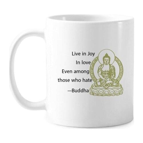 Live in Joy Love Buddha Quote Buddhism Classic Mug White Pottery Ceramic Cup With Handle 350ml Gift