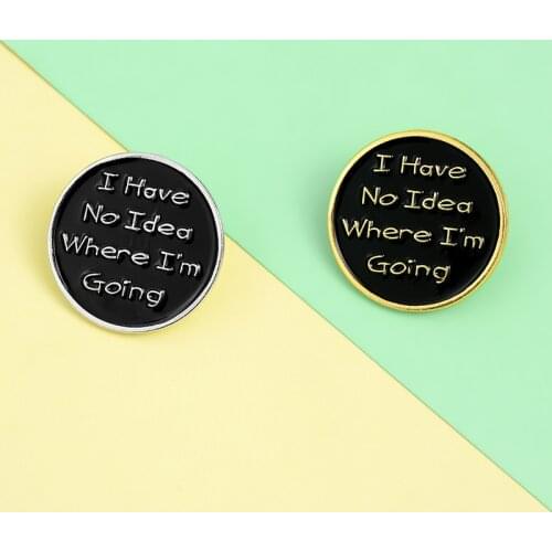 Funny Phrase Enamel Lapel Pins Where i am going? Fashion banner Brooches Badges Round Pins Wholesale Jewelry Gifts For Friends