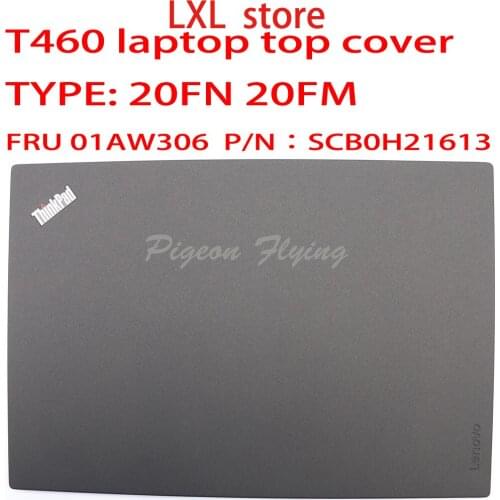 T460 top cover For lenovo laptop 20FM 20FN LCD COVER ,black FRU 01AW306 P/N: SCB0H21613 100% ok